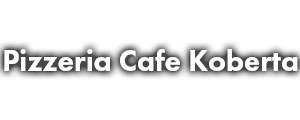 Pizzeria Cafe Koberta